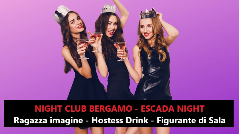 Night Club Bergamo | Escada Night - Agenzia lavoro